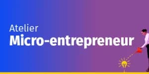 Atelier « Micro-entrepreneur »