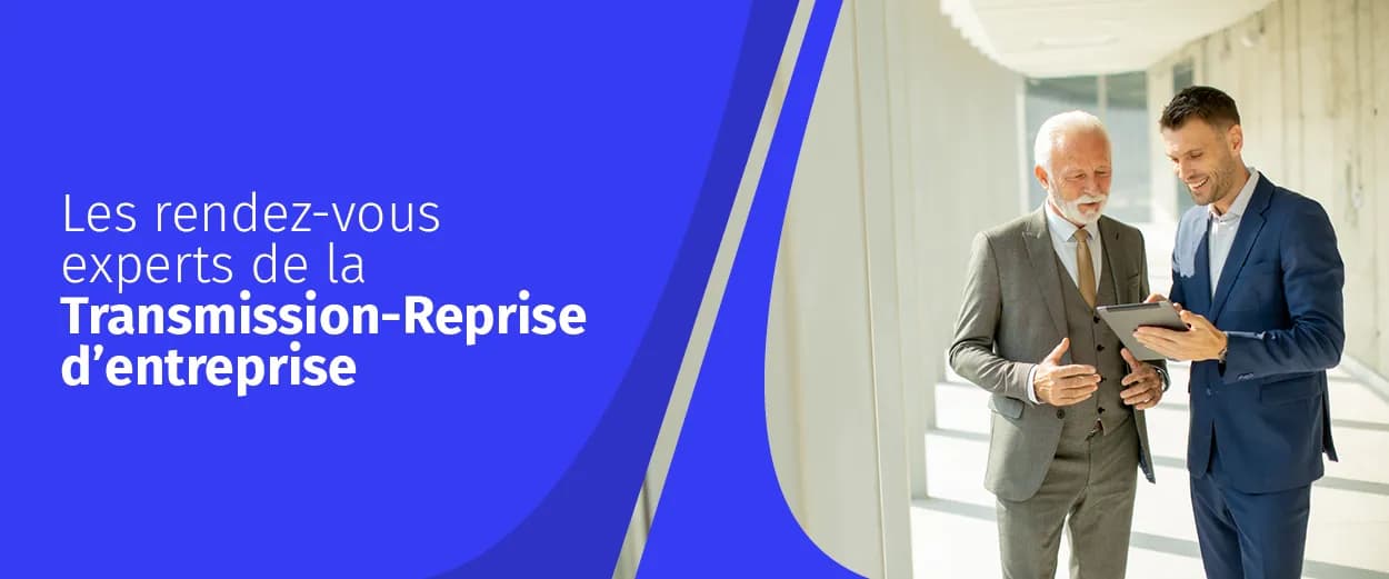 Les rendez-vous experts de la transmission et de la reprise d'entreprise
